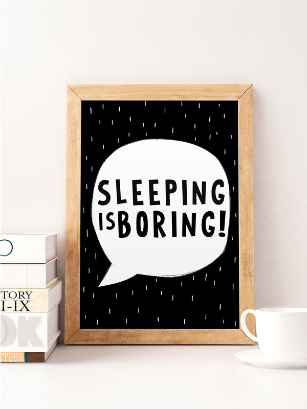 Sleeping is boring quote print