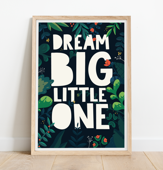Dream Big Little One quote print