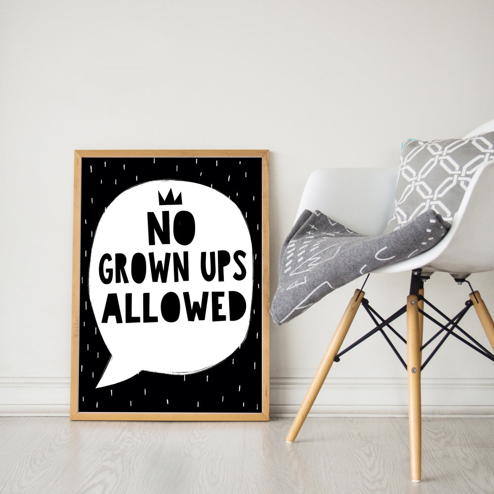 No Grown Ups Allowed quote print